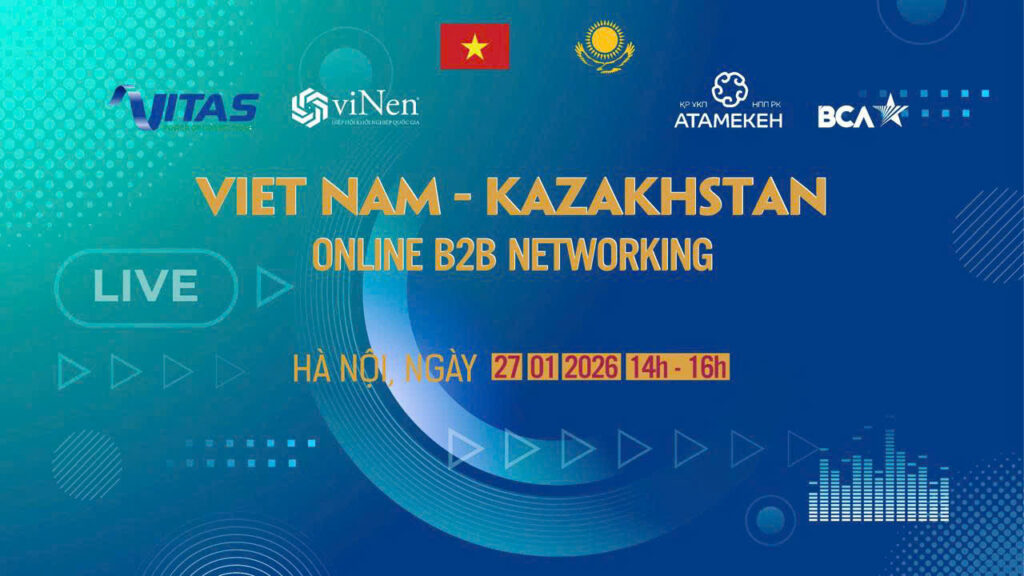 IỄN ĐÀN KẾT NỐI DOANH NGHIỆP TRỰC TUYẾN VIỆT NAM – KAZAKHSTAN (VIETNAM – KAZAKHSTAN ONLINE B2B NETWORKING): MỞ RA CƠ HỘI HỢP TÁC VÀ PHÁT TRIỂN
